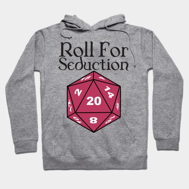 Roll for seduction Hoodie by DennisMcCarson